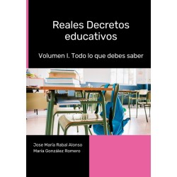 REALES DECRETOS EDUCATIVOS. VOLUMEN I. TODO LO QUE DEBES SABER (2ªEDICIÓN)